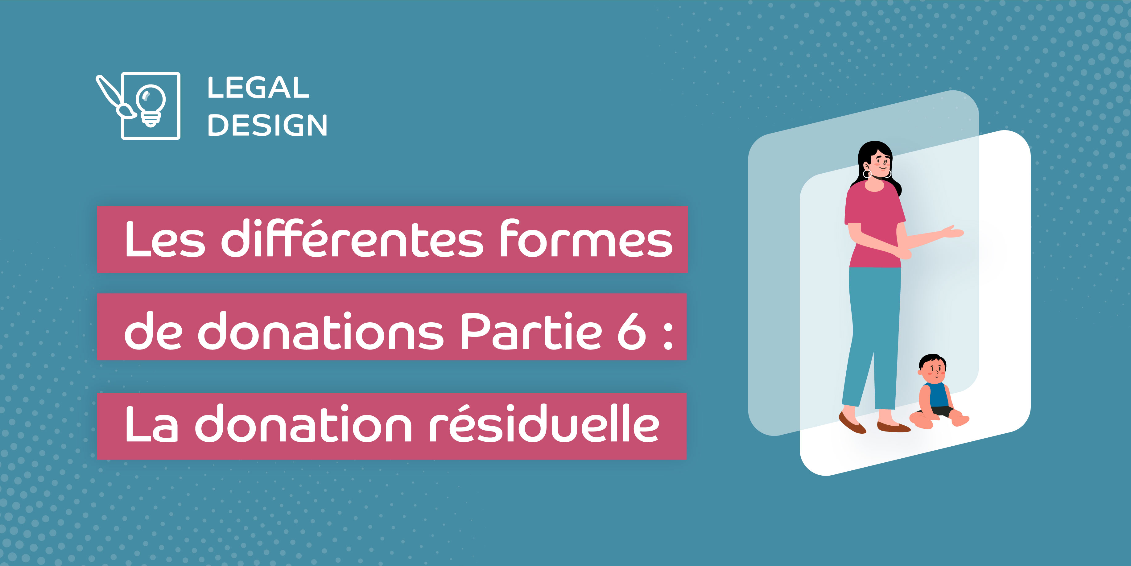 La donation résiduelle expliquée par le legal design