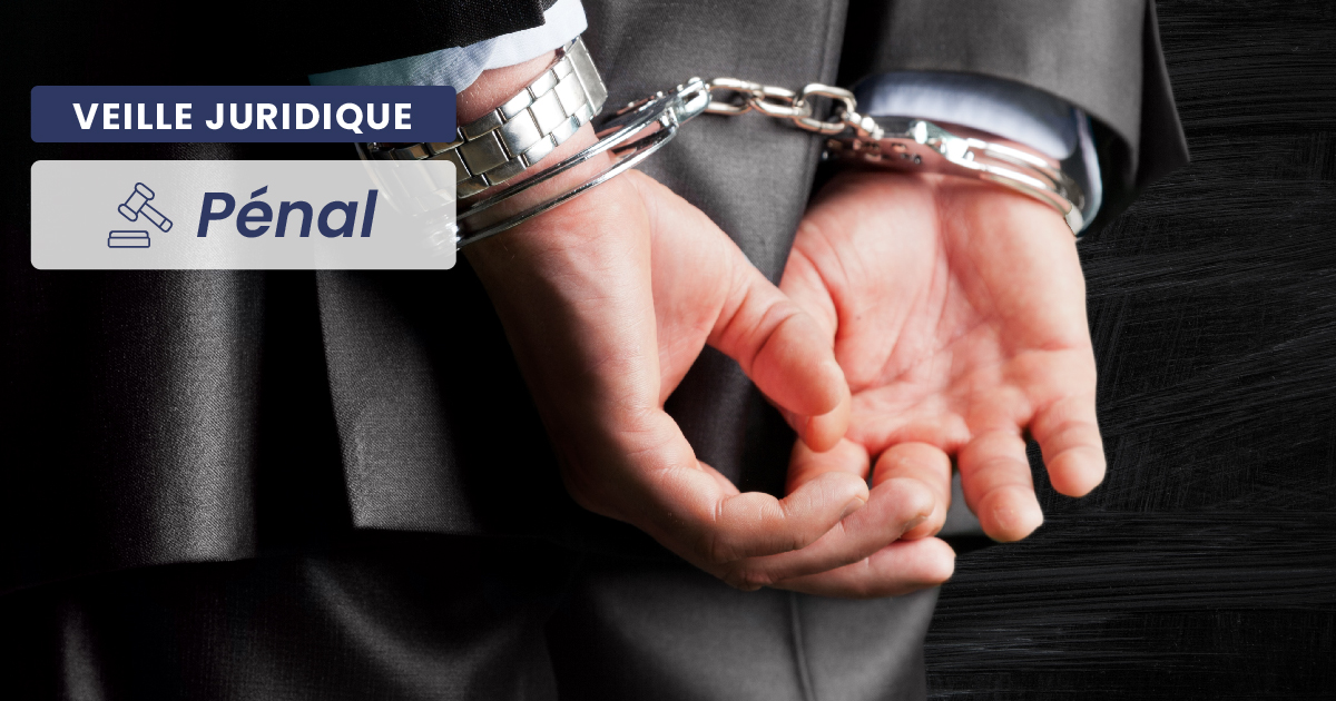 PÉNAL – Les nouveautés issues de la loi du 20 novembre 2023 en matière pénale